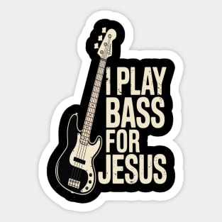 I Play Bass For Jesus, Bass Guitar and Christian Bassist Sticker